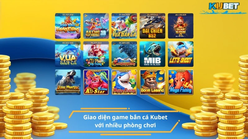 Giao diện game bắn cá Kubet với nhiều phòng chơi