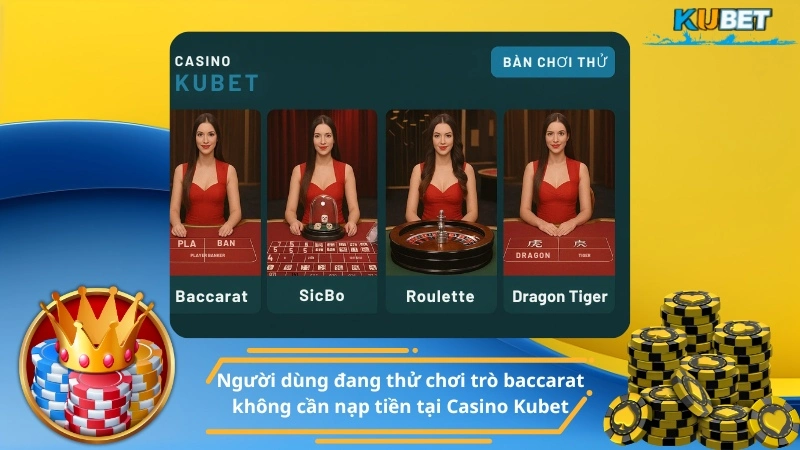 Người dùng đang thử chơi trò baccarat không cần nạp tiền tại Casino Kubet