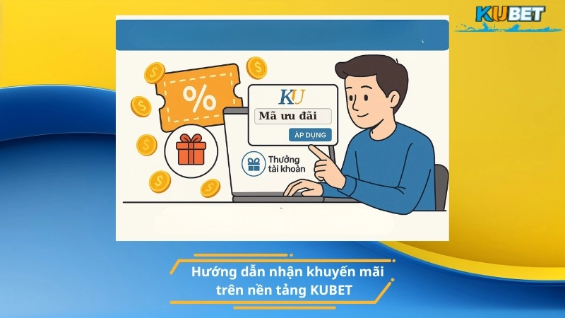 Hướng dẫn nhận khuyến mãi trên nền tảng KUBET