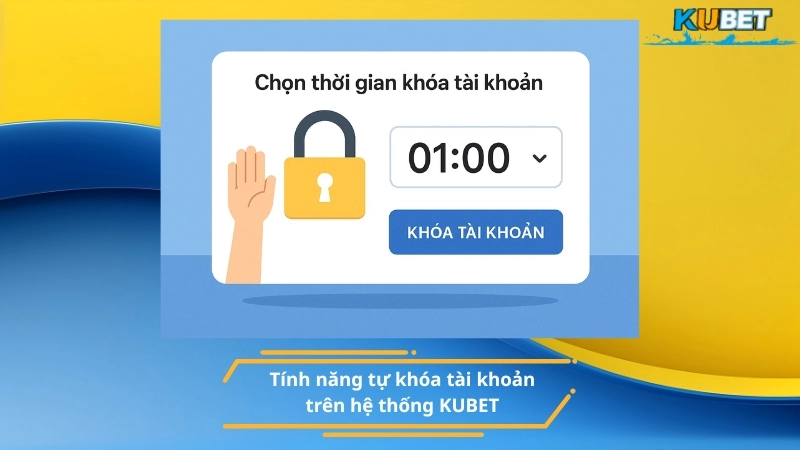 Tính năng tự khóa tài khoản trên hệ thống KUBET
