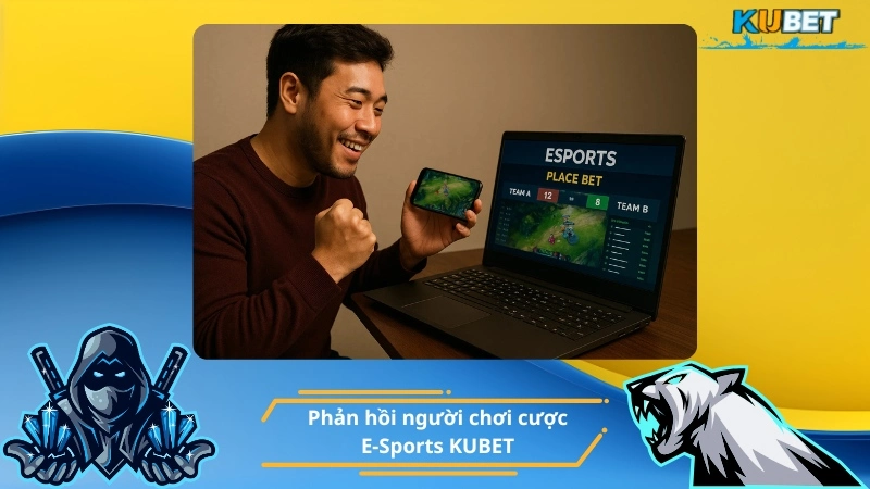 Phản hồi người chơi cược E-Sports KUBET