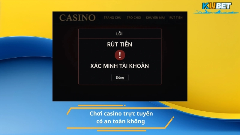Chơi casino trực tuyến có an toàn không
