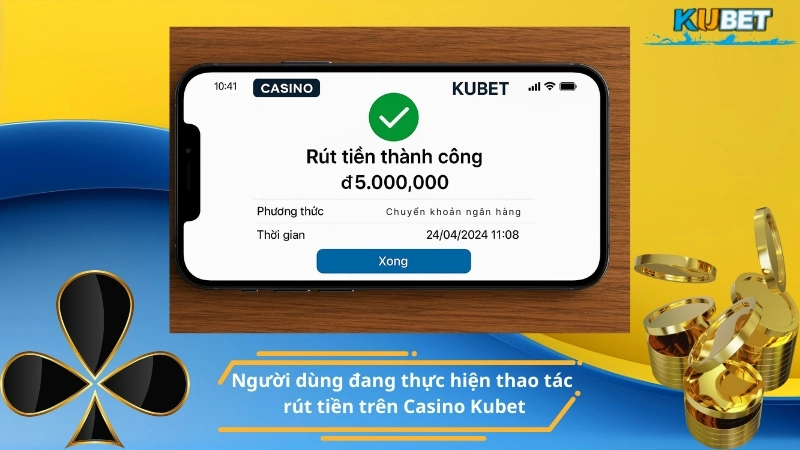 Người dùng đang thực hiện thao tác rút tiền trên Casino Kubet