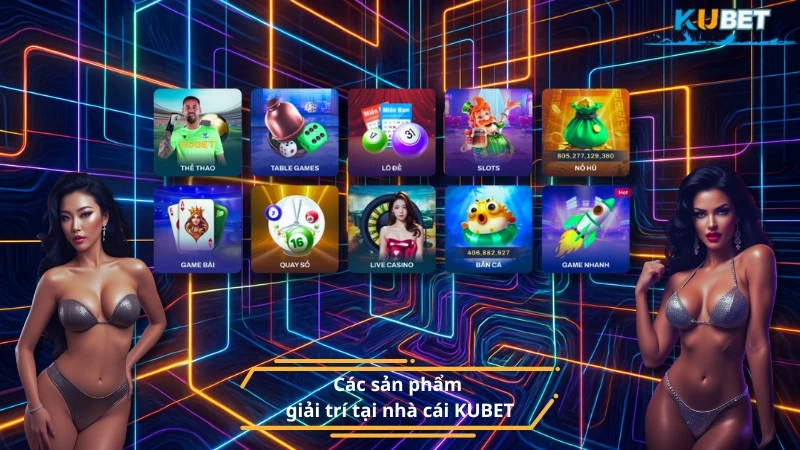 Các sản phẩm giải trí tại nhà cái KUBET