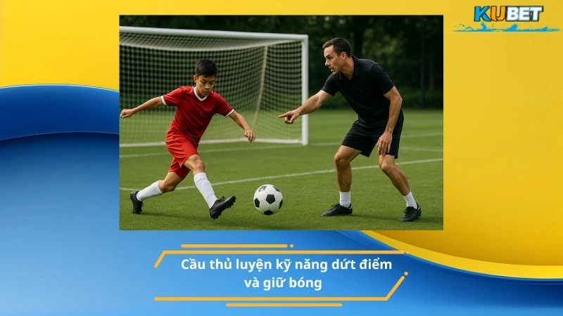 Cầu thủ luyện kỹ năng dứt điểm và giữ bóng