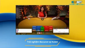Trải nghiệm Baccarat tại Kubet