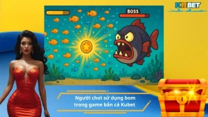 Người chơi sử dụng bom trong game bắn cá Kubet