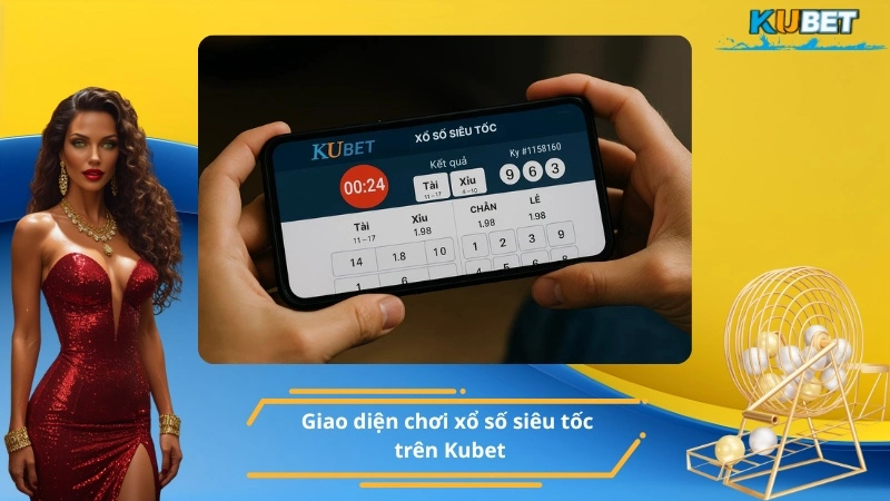 Xổ số siêu tốc là gì - Giao diện chơi xổ số siêu tốc trên Kubet